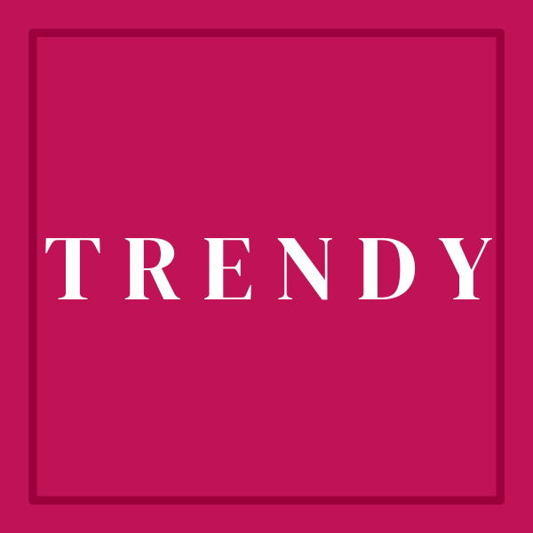 Trendy